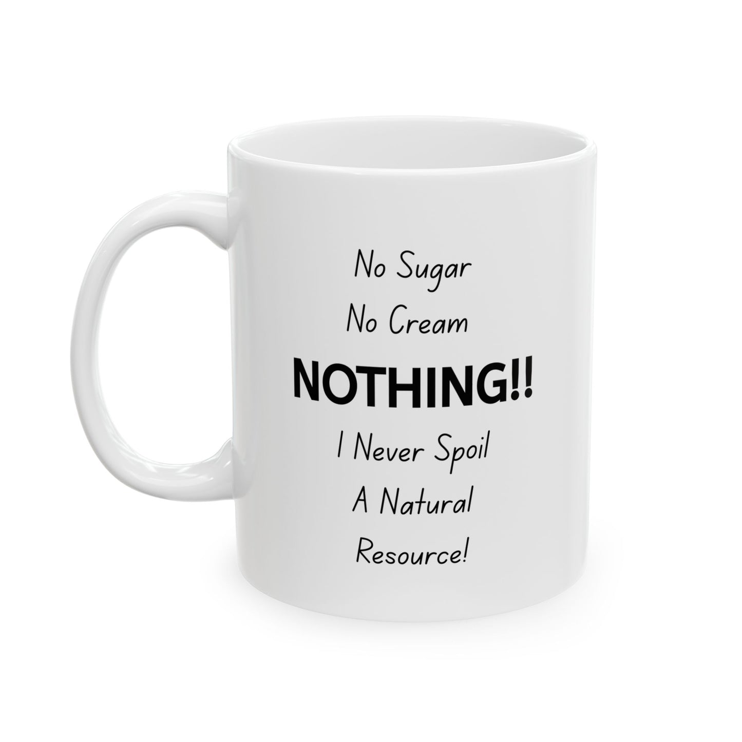 I Never Spoil A Natural Resource Mug
